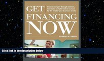 READ book  Get Financing Now: How to Navigate Through Bankers, Investors, and Alternative Sources