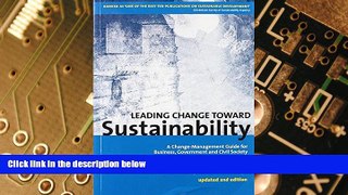 READ FREE FULL  Leading Change Toward Sustainability: A Change-Management Guide for Business,