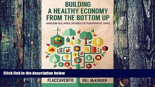 Full [PDF] Downlaod  Building a Healthy Economy from the Bottom Up: Harnessing Real-World