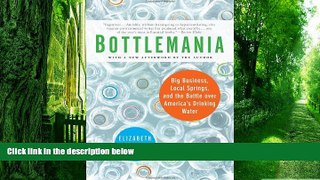 READ FREE FULL  Bottlemania: Big Business, Local Springs, and the Battle over America s Drinking