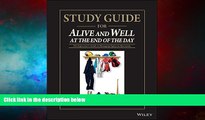 Must Have  Study Guide for Alive and Well at the End of the Day: The Supervisor?s Guide to