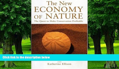 READ FREE FULL  The New Economy of Nature: The Quest to Make Conservation Profitable  READ Ebook