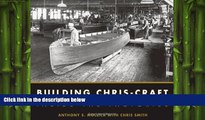 FREE DOWNLOAD  Building Chris-Craft: Inside the Factories READ ONLINE