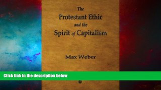 Must Have  The Protestant Ethic and the Spirit of Capitalism  READ Ebook Full Ebook Free