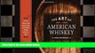 READ book  The Art of American Whiskey: A Visual History of the Nation s Most Storied Spirit,