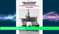 FREE DOWNLOAD  The Offshore Imperative: Shell Oilâ€™s Search for Petroleum in Postwar America