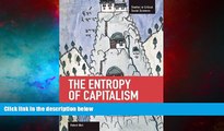 READ FREE FULL  The Entropy of Capitalism (Studies in Critical Social Sciences (Haymarket