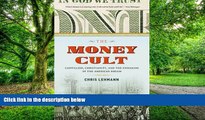 Must Have  The Money Cult: Capitalism, Christianity, and the Unmaking of the American Dream