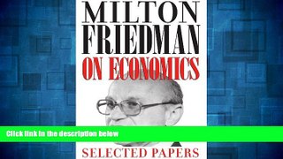 Must Have  Milton Friedman on Economics: Selected Papers  READ Ebook Full Ebook Free