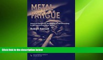READ book  Metal Fatigue: American Bosch and the Demise of Metalworking in the Connecticut River