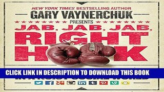 [Download] Jab, Jab, Jab, Right Hook: How to Tell Your Story in a Noisy Social World Paperback Free