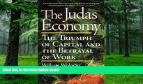 READ FREE FULL  The Judas Economy: The Triumph of Capital and the Betrayal of Work  READ Ebook