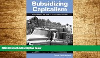 READ FREE FULL  Subsidizing Capitalism: Brickmakers on the U.S.-Mexican Border (Suny Series in