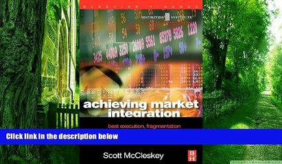 READ FREE FULL  Achieving Market Integration: Best Execution, Fragmentation and the Free Flow of