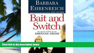 READ FREE FULL  [(Bait and Switch: The (Futile) Pursuit of the American Dream )] [Author: Barbara