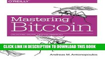 [Download] Mastering Bitcoin: Unlocking Digital Cryptocurrencies Paperback Free