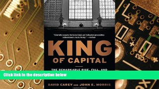 Must Have  King of Capital: The Remarkable Rise, Fall, and Rise Again of Steve Schwarzman and