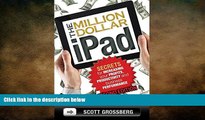 READ book  The Million Dollar iPad: Secrets for Increasing Your Profits, Productivity and