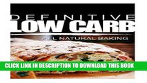 [PDF] Definitive Low Carb - All Natural Baking: Ultimate low carb cookbook for a low carb diet and