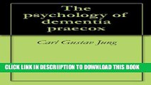 [PDF] The psychology of dementia praecox Popular Online