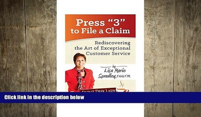 READ book  Press "3" to File a Claim: Rediscovering the Art of Exceptional Customer Service  FREE