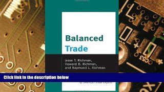 READ FREE FULL  Balanced Trade: Ending the Unbearable Costs of America s Trade Deficits  READ