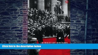 READ FREE FULL  Street of Dreams - Boulevard of Broken Hearts: Wall Street s First Century