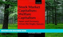 Must Have  Stock Market Capitalism: Welfare Capitalism: Japan and Germany versus the Anglo-Saxons