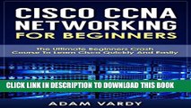 Collection Book Cisco CCNA Networking For Beginners: 3rd Edition: The Ultimate Beginners Crash