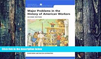 Must Have  Major Problems in the History of American Workers: Documents and Essays (Major