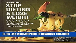 [PDF] Prevention s Stop Dieting and Lose Weight Cookbook: Featuring the Seven-Step-Get-Slim Plan