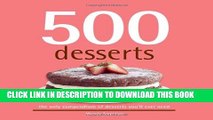 [PDF] 500 Desserts: The Only Dessert Compendium You ll Ever Need (500 Series Cookbooks) (500