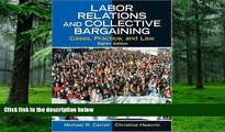 READ FREE FULL  Labor Relations and Collective Bargaining: Cases, Practice, and Law (8th