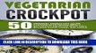 [PDF] Vegetarian Crockpot: 50 Original Hands-Off Slow Cooker Vegetarian Meals Including Mexican