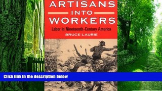 READ FREE FULL  Artisans into Workers: LABOR IN NINETEENTH-CENTURY AMERICA (American Century