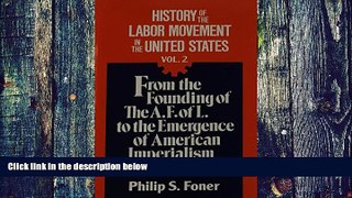 Must Have  History of the Labor Movement in the United States Vol. 2: From the Founding of the A.