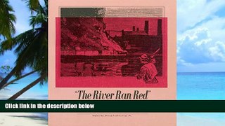 READ FREE FULL  The River Ran Red (Pittsburgh Series in Social   Labor History)  READ Ebook Full