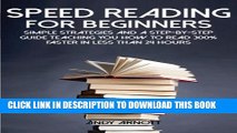 New Book Speed Reading for Beginners: Simple Strategies and a Step-by-Step Guide Teaching You How