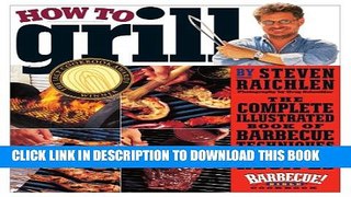 [PDF] How to Grill: The Complete Illustrated Book of Barbecue Techniques, A Barbecue Bible!