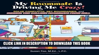 New Book My Roommate Is Driving Me Crazy!: Solve Conflicts, Set Boundaries, and Survive the