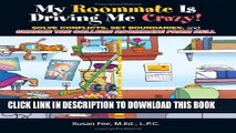 New Book My Roommate Is Driving Me Crazy!: Solve Conflicts, Set Boundaries, and Survive the