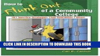 New Book HOW TO FLUNK OUT OF A COMMUNITY COLLEGE: 101 SUREFIRE STRATEGIES THAT GUARANTEE FAILURE