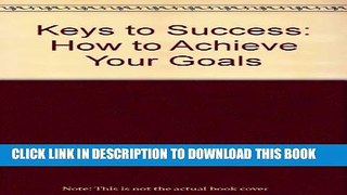 New Book Keys to Success: How to Achieve Your Goals