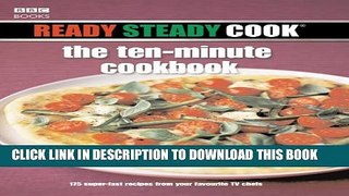 [PDF] Ready Steady Cook: The Ten Minute Cookbook: 175 Superfast Recipes from Your Favourite TV