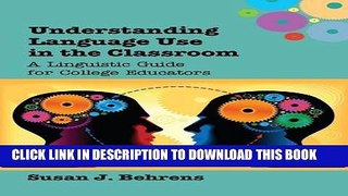 Collection Book Understanding Language Use in the Classroom: A Linguistic Guide for College