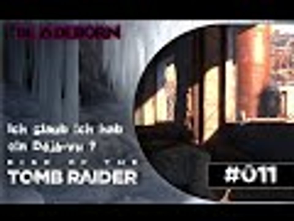 RISE OF THE TOMB RAIDER #011 - Ich glaub ich hab ein Déjà-vu ?  | Let's Play Rise Of The Tomb Raider