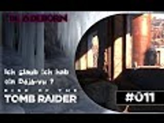 RISE OF THE TOMB RAIDER #011 - Ich glaub ich hab ein Déjà-vu ?  | Let's Play Rise Of The Tomb Raider