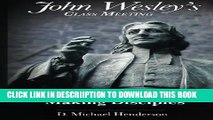 [PDF] John Wesley s Class Meeting:  A Model for Making Disciples Full Online