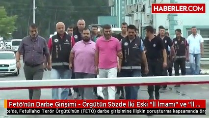 Fetö'nün Darbe Girişimi - Örgütün Sözde İki Eski "İl İmamı" ve "İl Ablası"Nın da Bulunduğu 11'i...