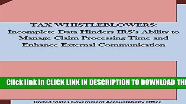 [PDF] TAX WHISTLEBLOWERS: Incomplete Data Hinders IRS s Ability to Manage Claim Processing Time
